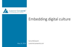 Embedding digital culture
Gerry McGovern
customercarewords.comMay 24, 2016
 