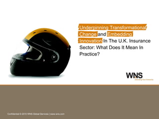 Underpinning Transformational Change  and  Embedding   Innovation  In The U.K. Insurance Sector: What Does It Mean In Practice? 