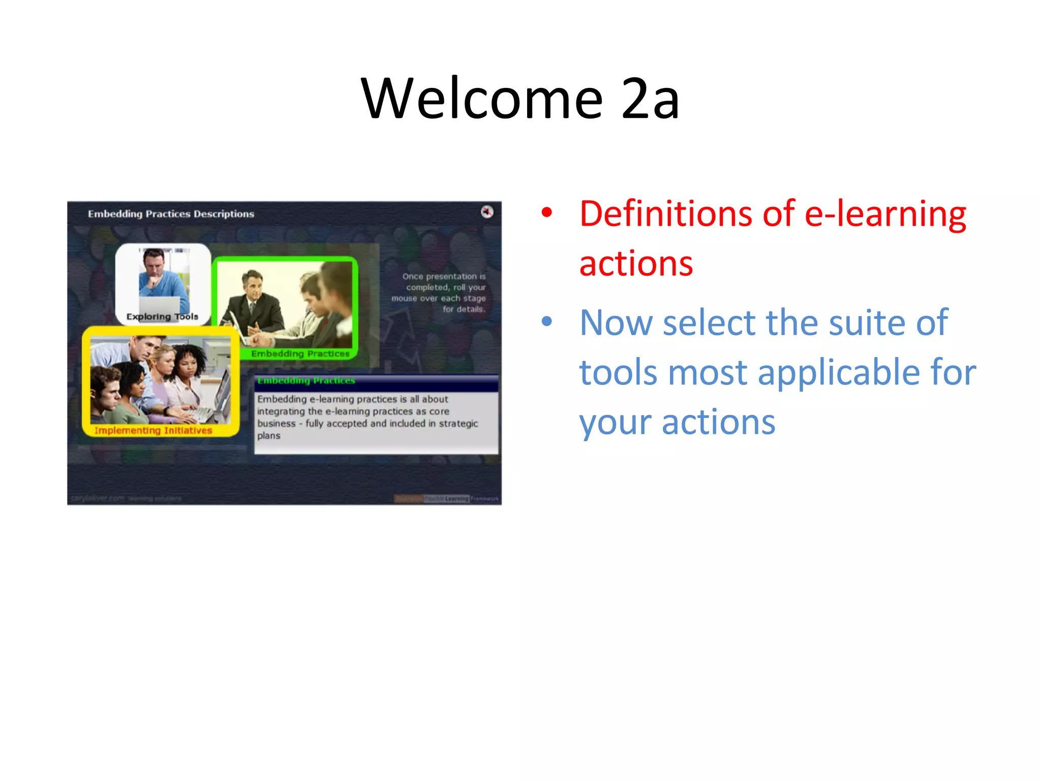 Welcome 2a Definitions of e-learning actions Now select the suite of tools most applicable for your actions 