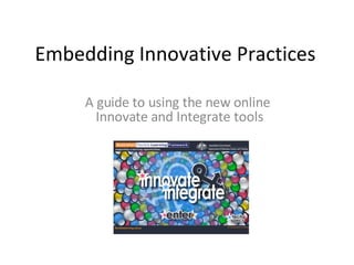 Embedding Innovative Practices A guide to using the new online  Innovate and Integrate tools 