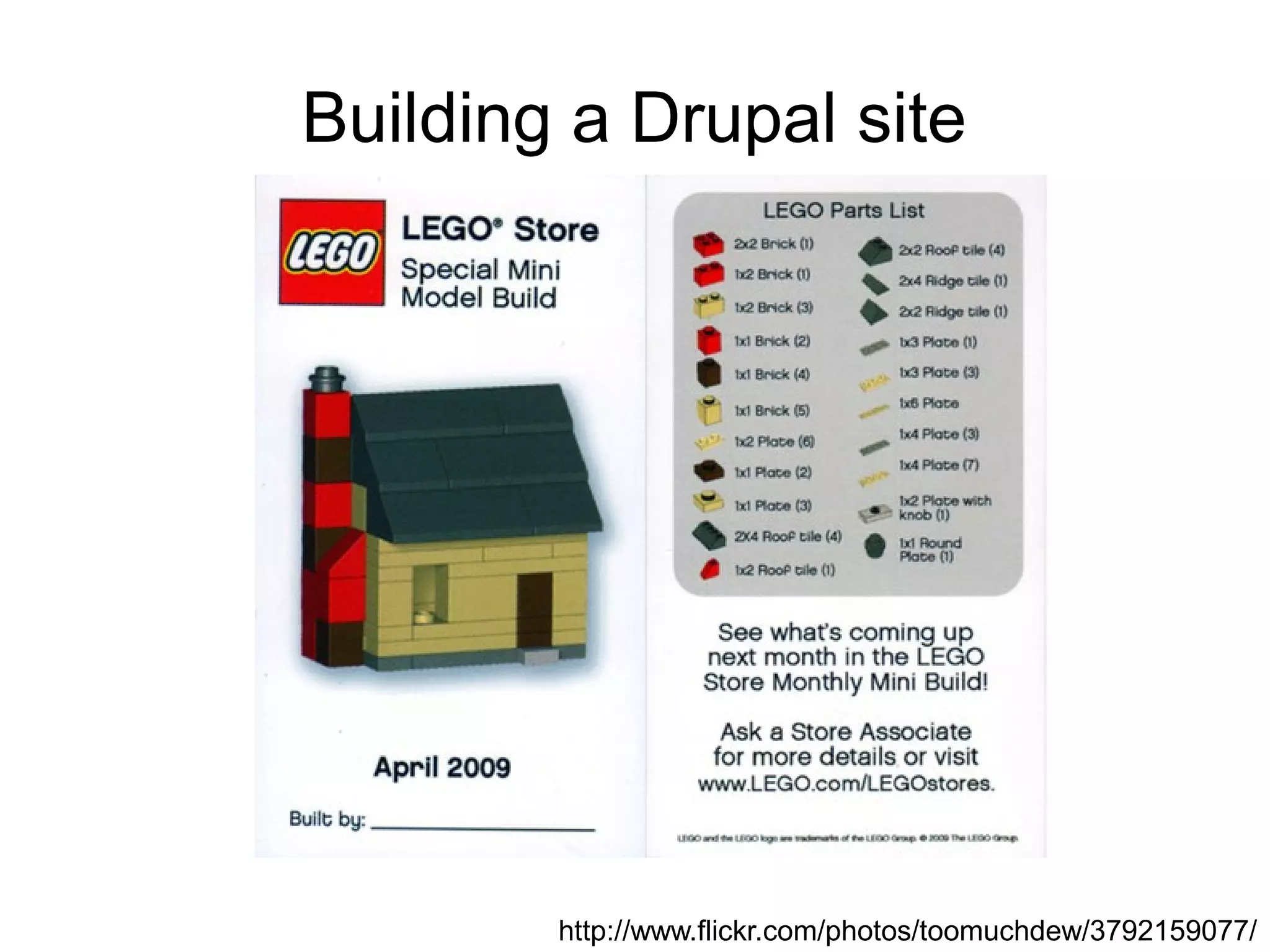 Building a Drupal site http://www.flickr.com/photos/toomuchdew/3792159077/ 