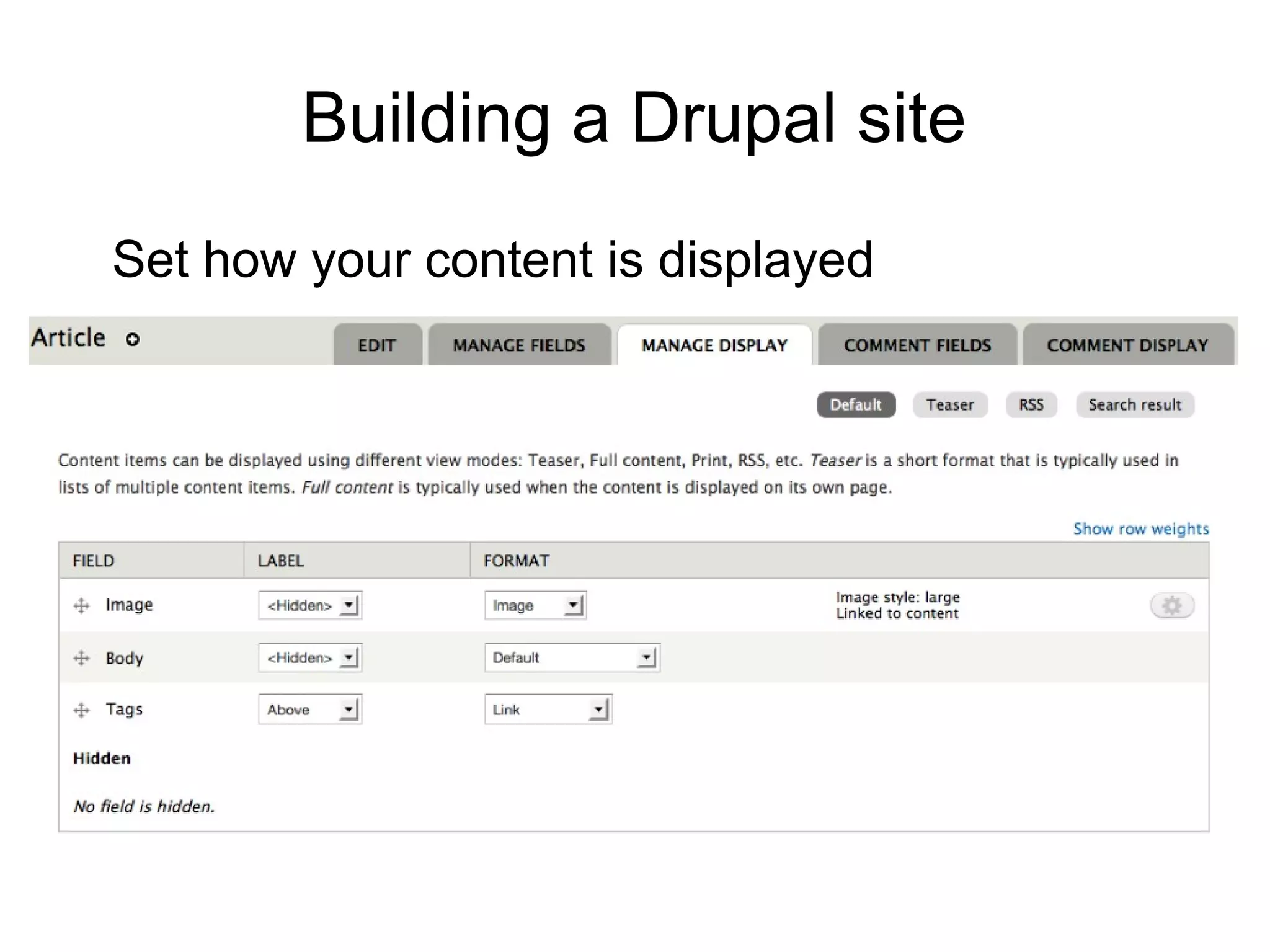 Building a Drupal site Set how your content is displayed 