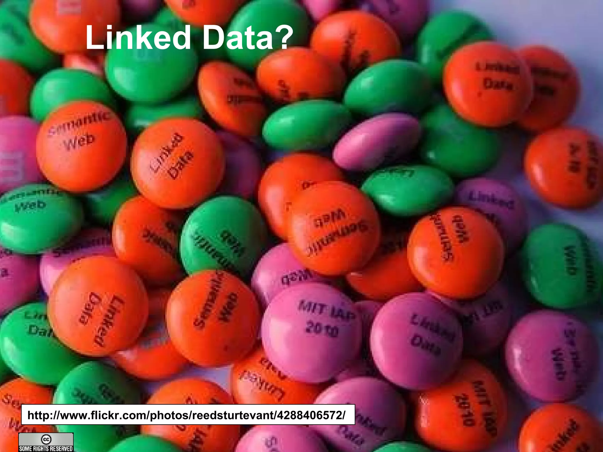 Linked Data? http://www.flickr.com/photos/reedsturtevant/4288406572/ 