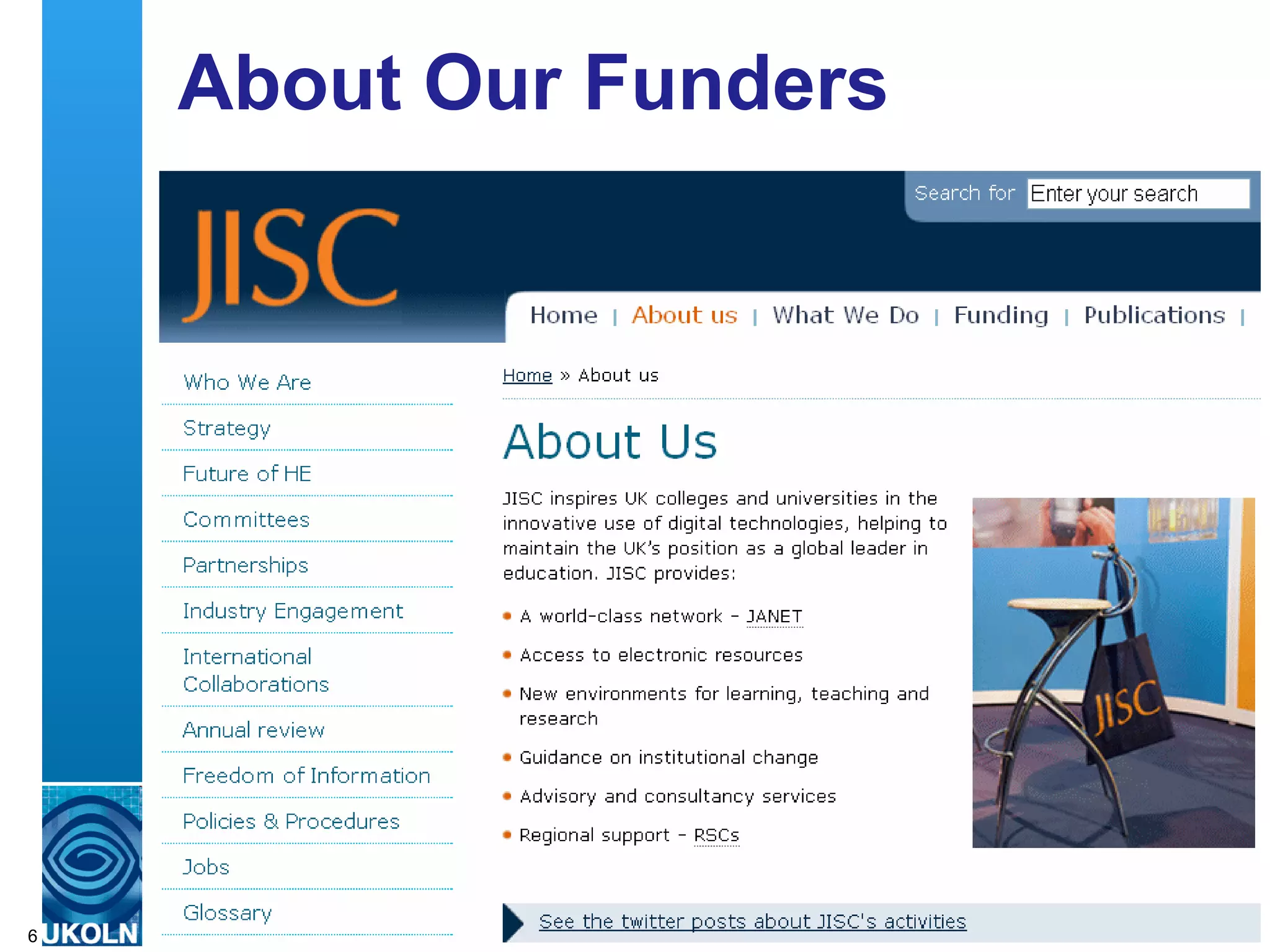 About Our Funders JISC is the core funder for UKOLN 