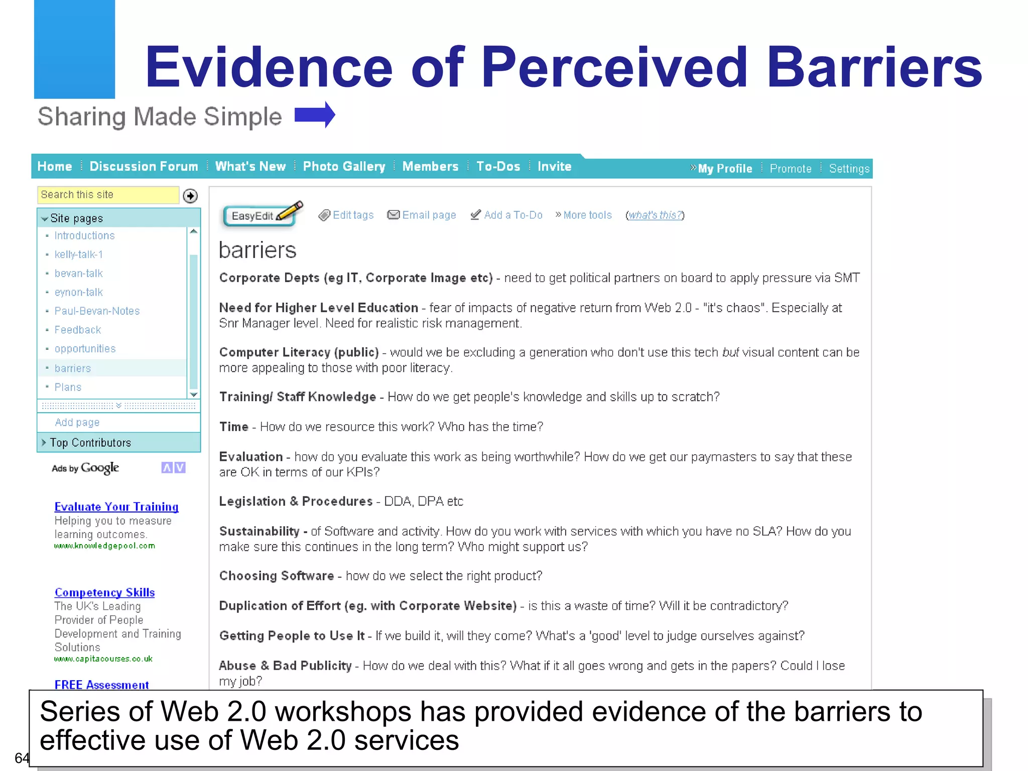 Evidence of Perceived Barriers Series of Web 2.0 workshops has provided evidence of the barriers to effective use of Web 2.0 services 