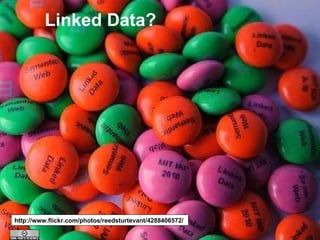 Linked Data? http://www.flickr.com/photos/reedsturtevant/4288406572/ 