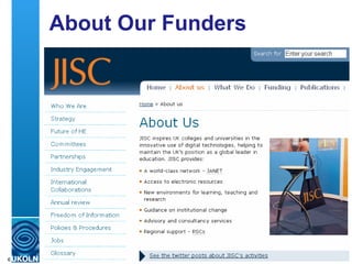 About Our Funders JISC is the core funder for UKOLN 