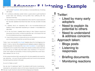 Advocacy & Listening - Example Twitter: Liked by many early adopters Need to explain its potential to others Need to understand & address concerns Approach taken: Blogs posts Listening to responses Briefing documents Monitoring reactions 
