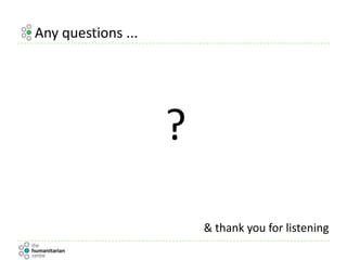Any questions ...
?
& thank you for listening
 
