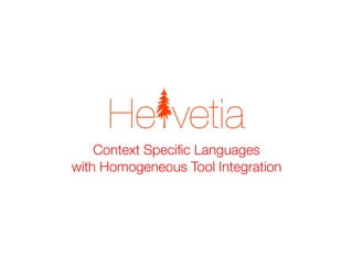 Context Speciﬁc Languages
with Homogeneous Tool Integration
 