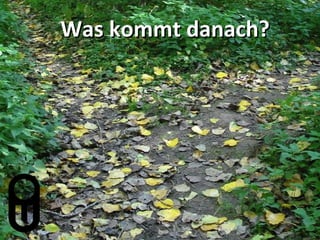 Was kommt danach? 