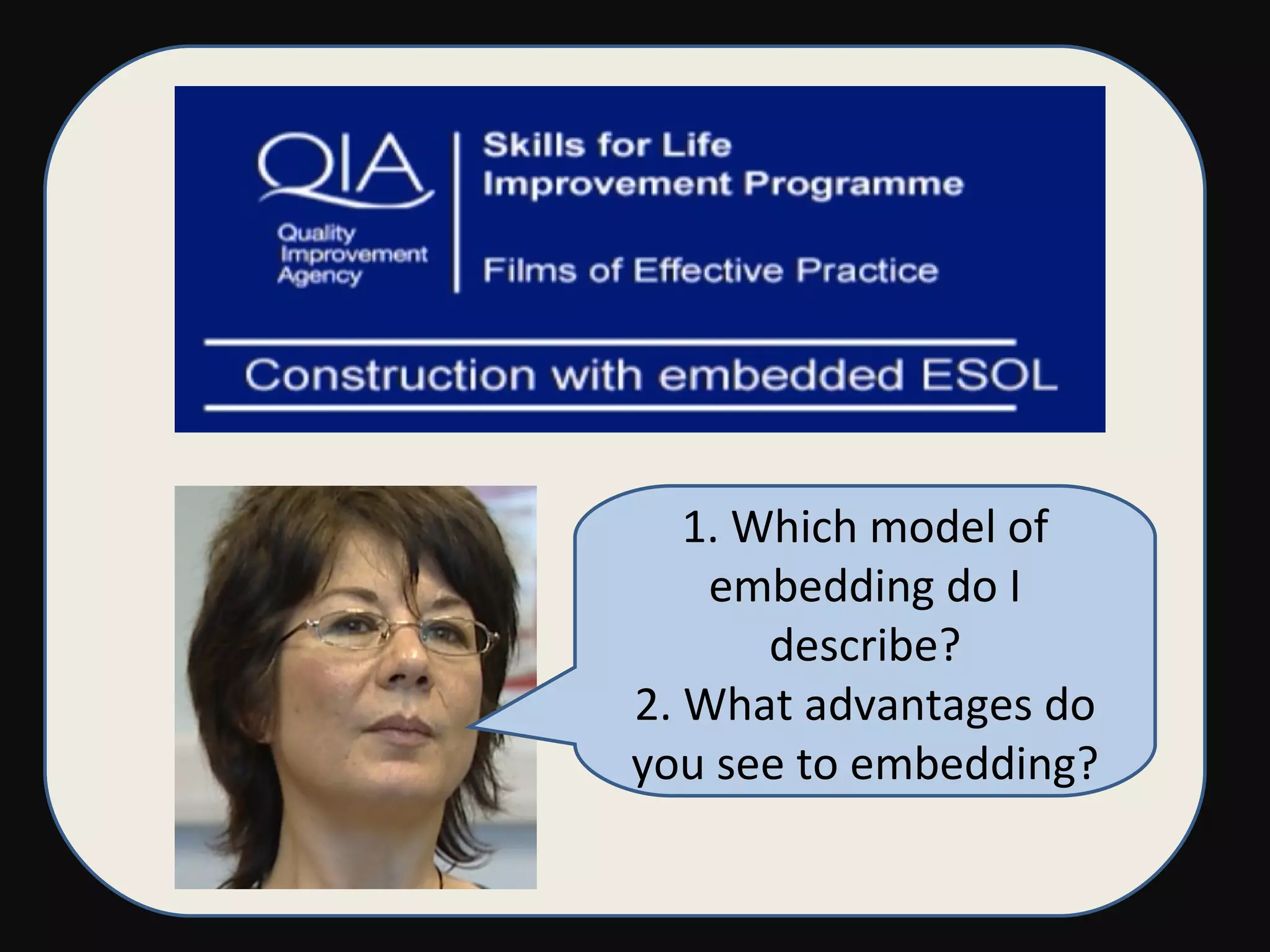 1. Which model of embedding do I describe? 2. What advantages do you see to embedding? 