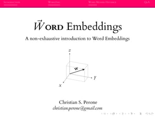 INTRODUCTION WORD2VEC WORD MOVERS DISTANCE Q&A
WORD Embeddings
A non-exhaustive introduction to Word Embeddings
x
y
z
w
Ch...