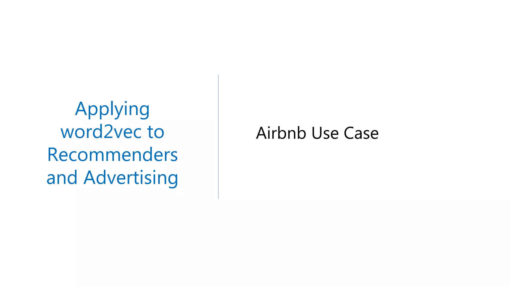 Applying
word2vec to
Recommenders
and Advertising
Airbnb Use Case
 