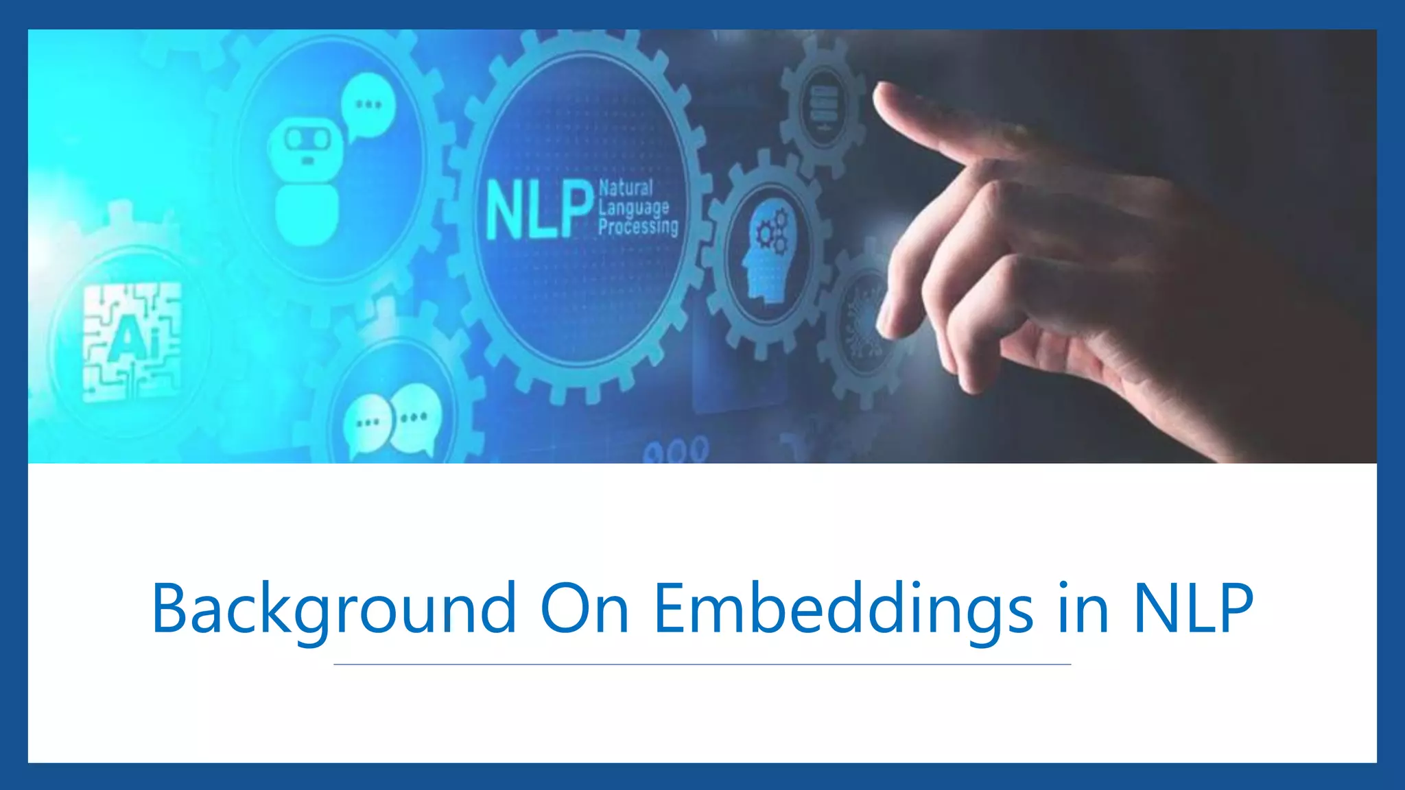 Background On Embeddings in NLP
 