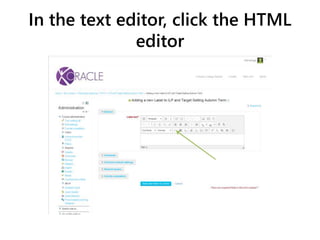 In the text editor, click the HTML
editor
 