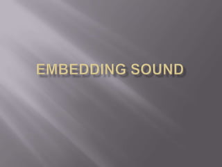 Embedding Sound 