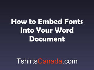 How to Embed Fonts Into Your Word Document Tshirts Canada .com 