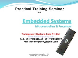 Practical Training Seminar
on

Techogroovy Systems India Pvt Ltd
www.technogroovy.com
Cell- +91-7500347448 , +91-7533940322
Mail : technogroovy@gmail.com

www.technogroovy.com, Cell- +917500347448 , +91-7533940322

 