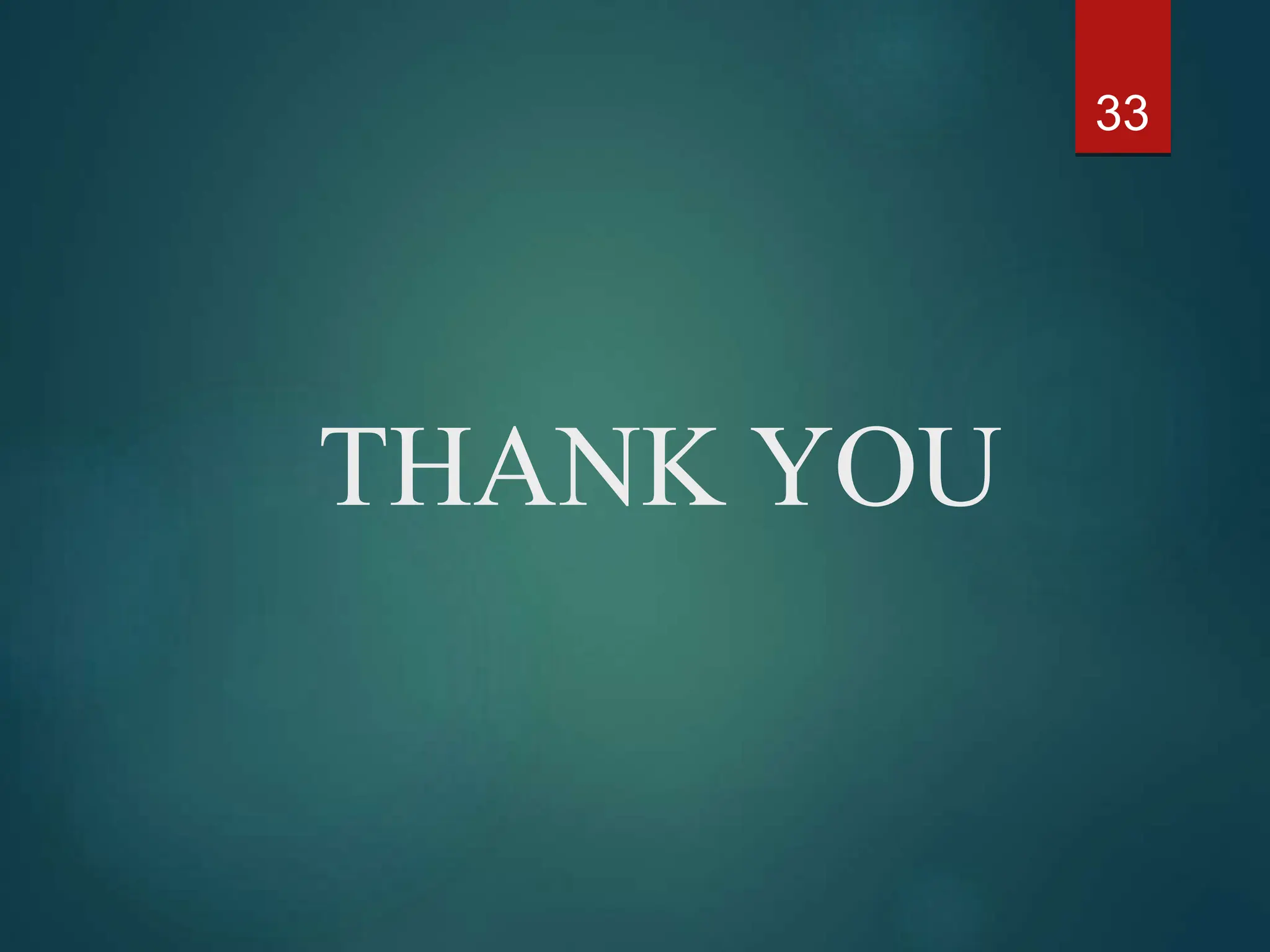 THANK YOU
33
 