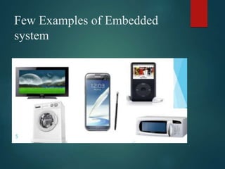 Few Examples of Embedded
system
 