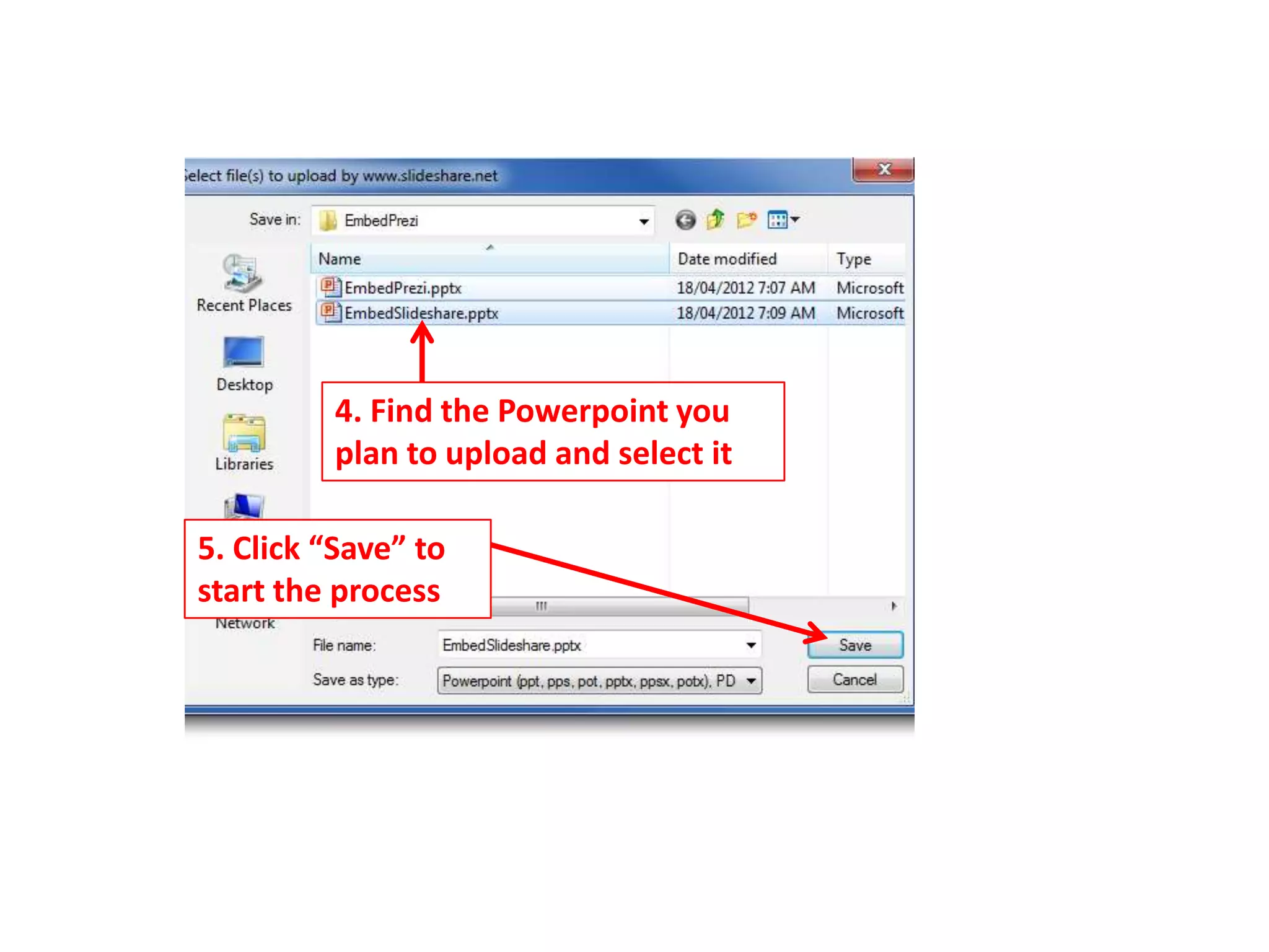 4. Find the Powerpoint you
         plan to upload and select it

5. Click “Save” to
start the process
 