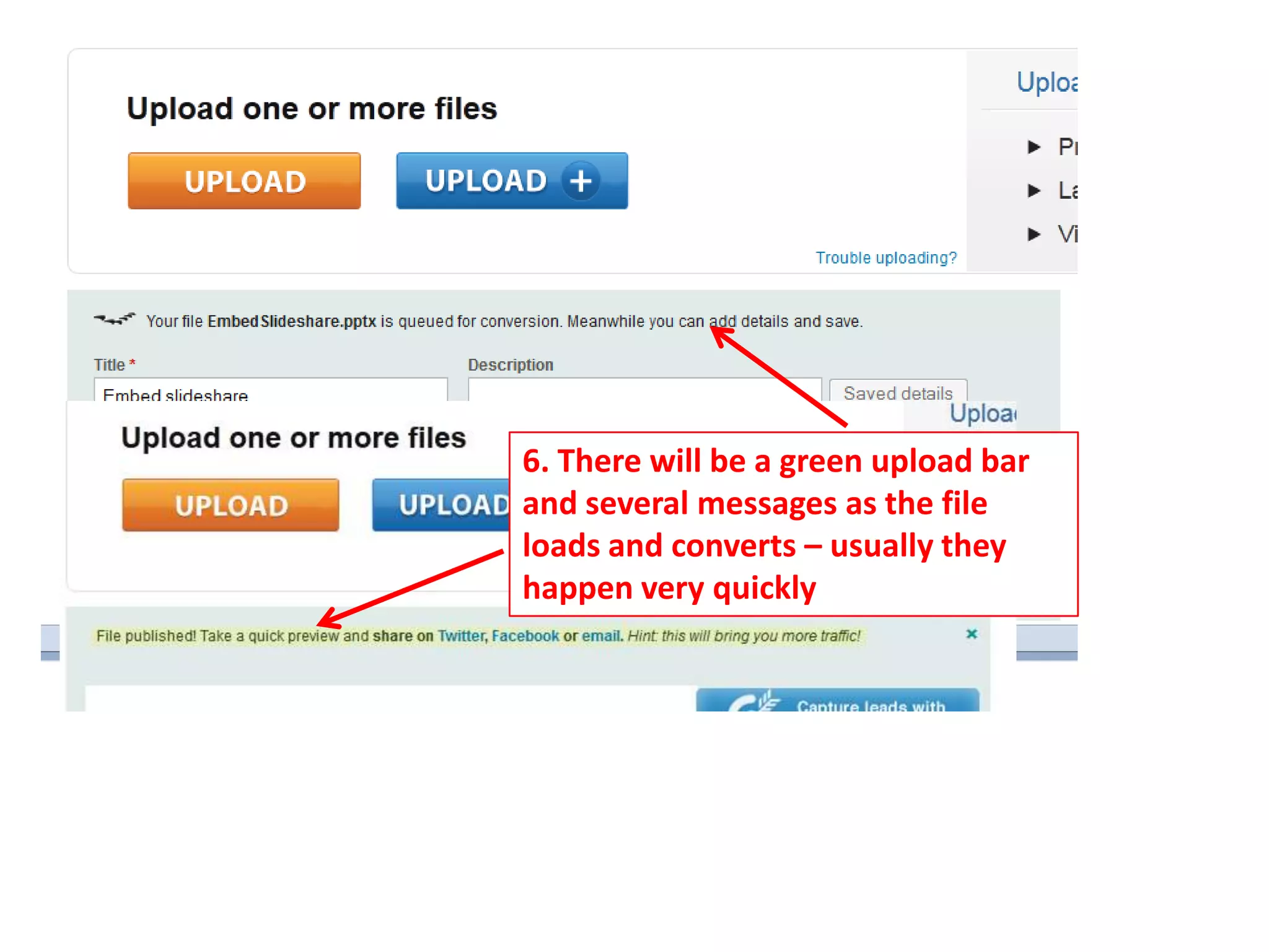 6. There will be a green upload bar
and several messages as the file
loads and converts – usually they
happen very quickly
 