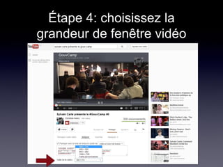 Étape 4: choisissez la
grandeur de fenêtre vidéo