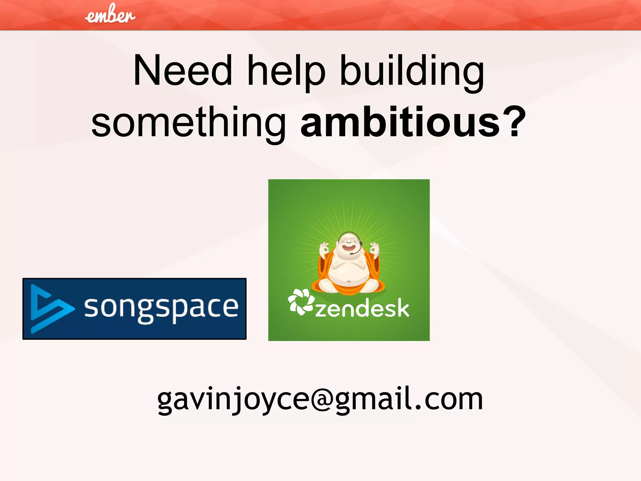 Need help building
something ambitious?

gavinjoyce@gmail.com

 