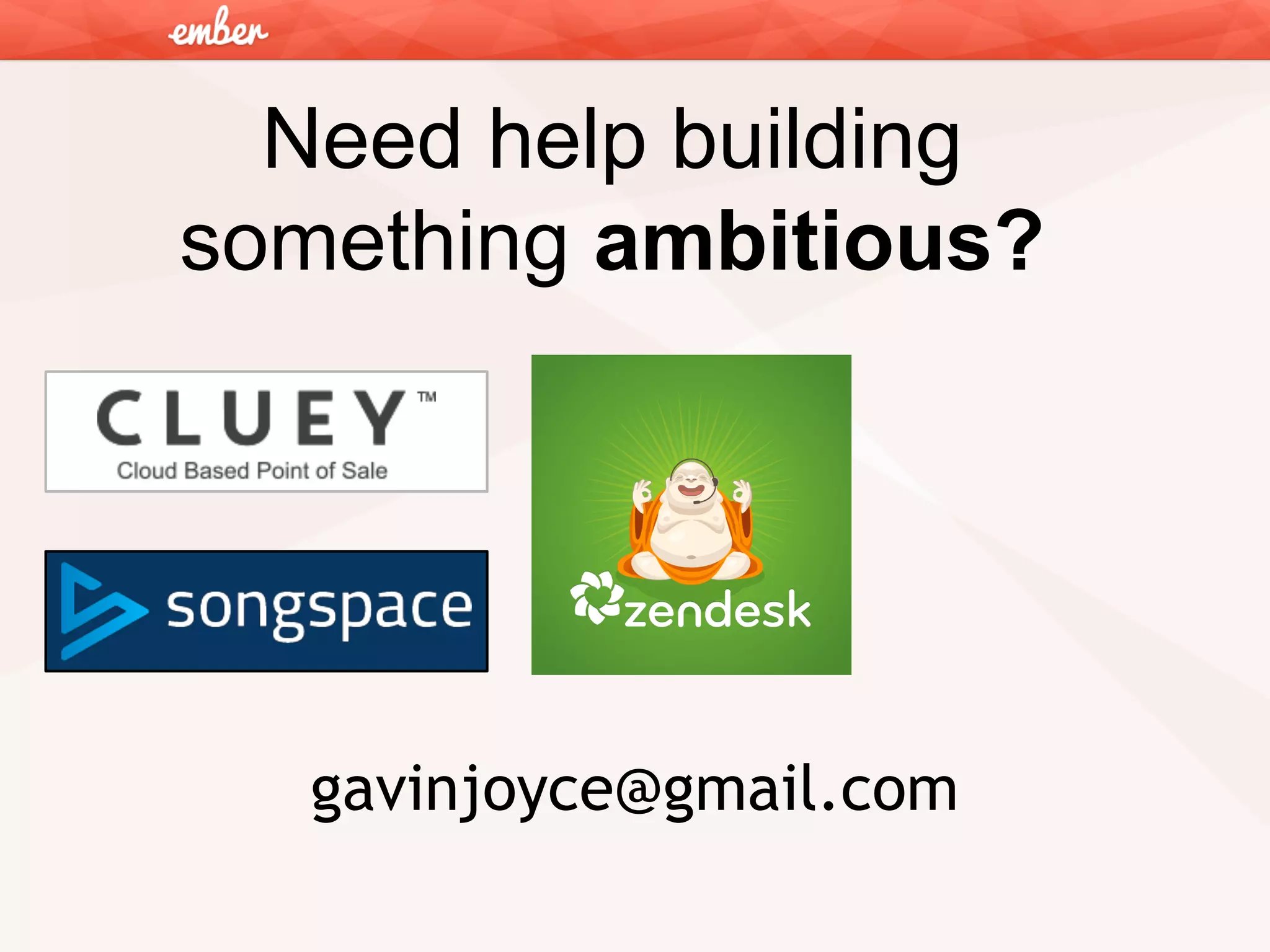 Need help building
something ambitious?

gavinjoyce@gmail.com

 