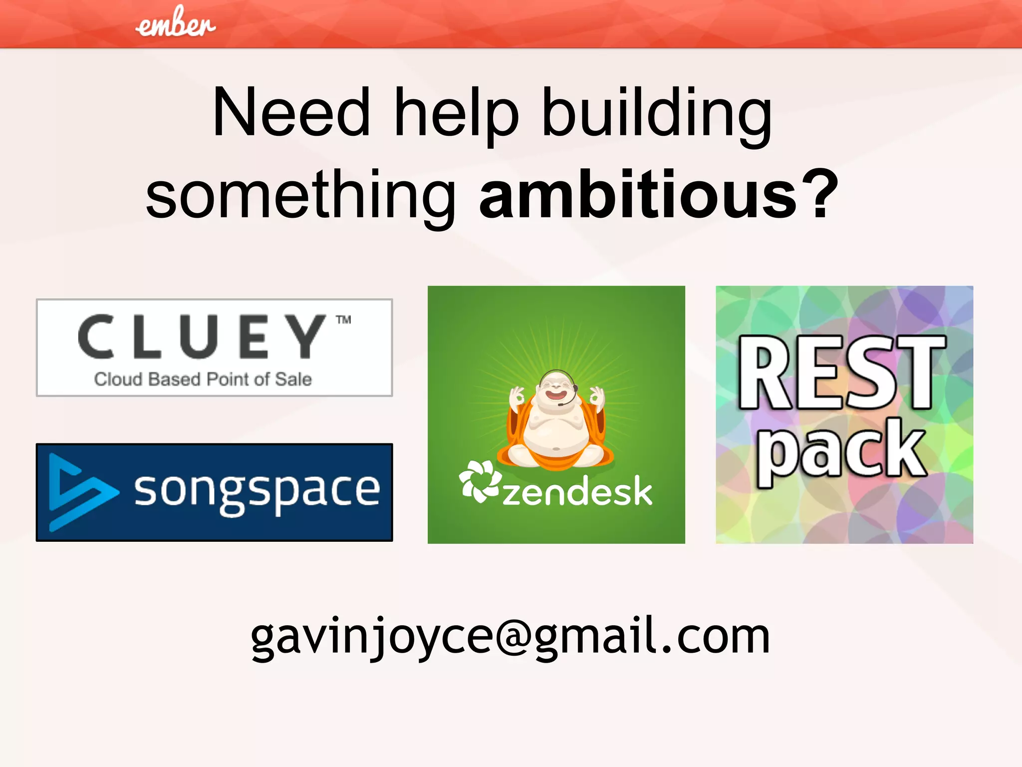 Need help building
something ambitious?

gavinjoyce@gmail.com

 