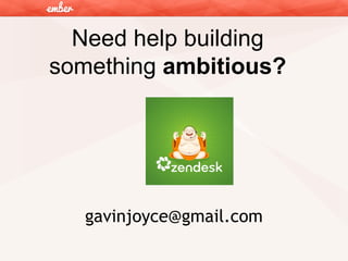 Need help building
something ambitious?

gavinjoyce@gmail.com

 