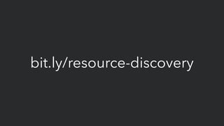 bit.ly/resource-discovery
 