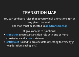 TRANSITION MAP
You can configure rules that govern which animations run at
any given moment.
The map must be located in ap...