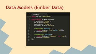 Data Models (Ember Data)
 
