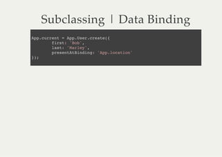 Subclassing | Data Binding
Apcret=ApUe.rae{
p.urn   p.srcet(
    frt 'o'
    is: Bb,
    ls:'aly,
    at Mre'
    peettidn:'p.oain
    rsnABnig Aplcto'
};
)
 