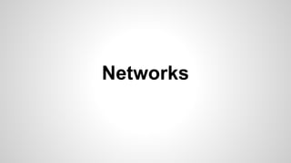 Networks
 