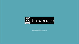 hello@brewhouse.io
 