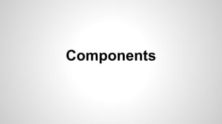 Components
 
