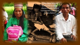 ¿Cuáles dioses adorarás?
¿Que estética aceptarás?
¿Usarás tu nombre Embera
o cristianizada aceptarás ser
Domicó o Bailarín?
 