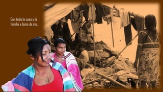 Con toda la casa y la
familia a lomo de río…
 