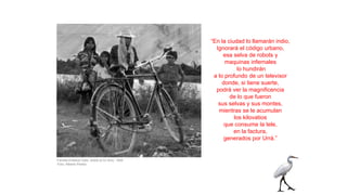 “En la ciudad lo llamarán indio,
Ignorará el código urbano,
esa selva de robots y
maquinas infernales
lo hundirán
a lo profundo de un televisor
donde, si tiene suerte,
podrá ver la magnificencia
de lo que fueron
sus selvas y sus montes,
mientras se le acumulan
los kilovatios
que consume la tele,
en la factura,
generados por Urrá.”
Familia Emberá Catio. Adiós al río Sinú. 1994
Foto: Alberto Piedra
 