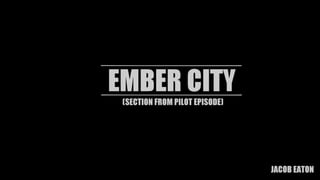 Ember City [Section from a Pilot Episode)