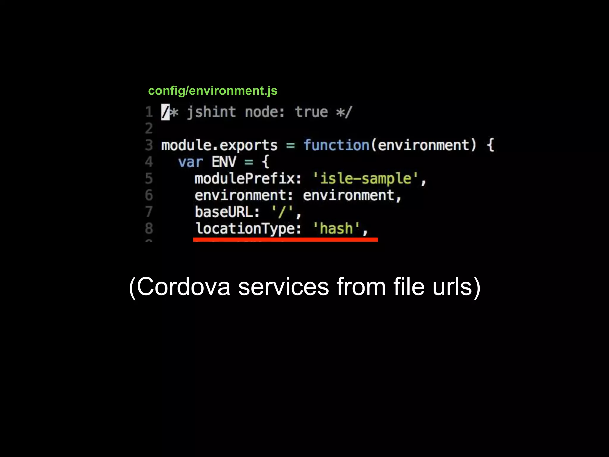 (Cordova services from file urls)
config/environment.js
 
