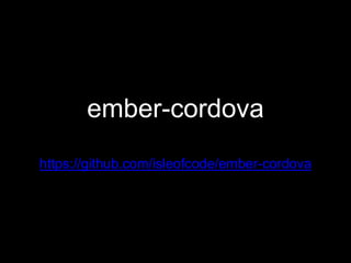 ember-cordova
https://github.com/isleofcode/ember-cordova
 
