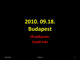 2010. 09.18. Budapest Fényképezte: Szedő Iván 2010.09.18. Emberek 