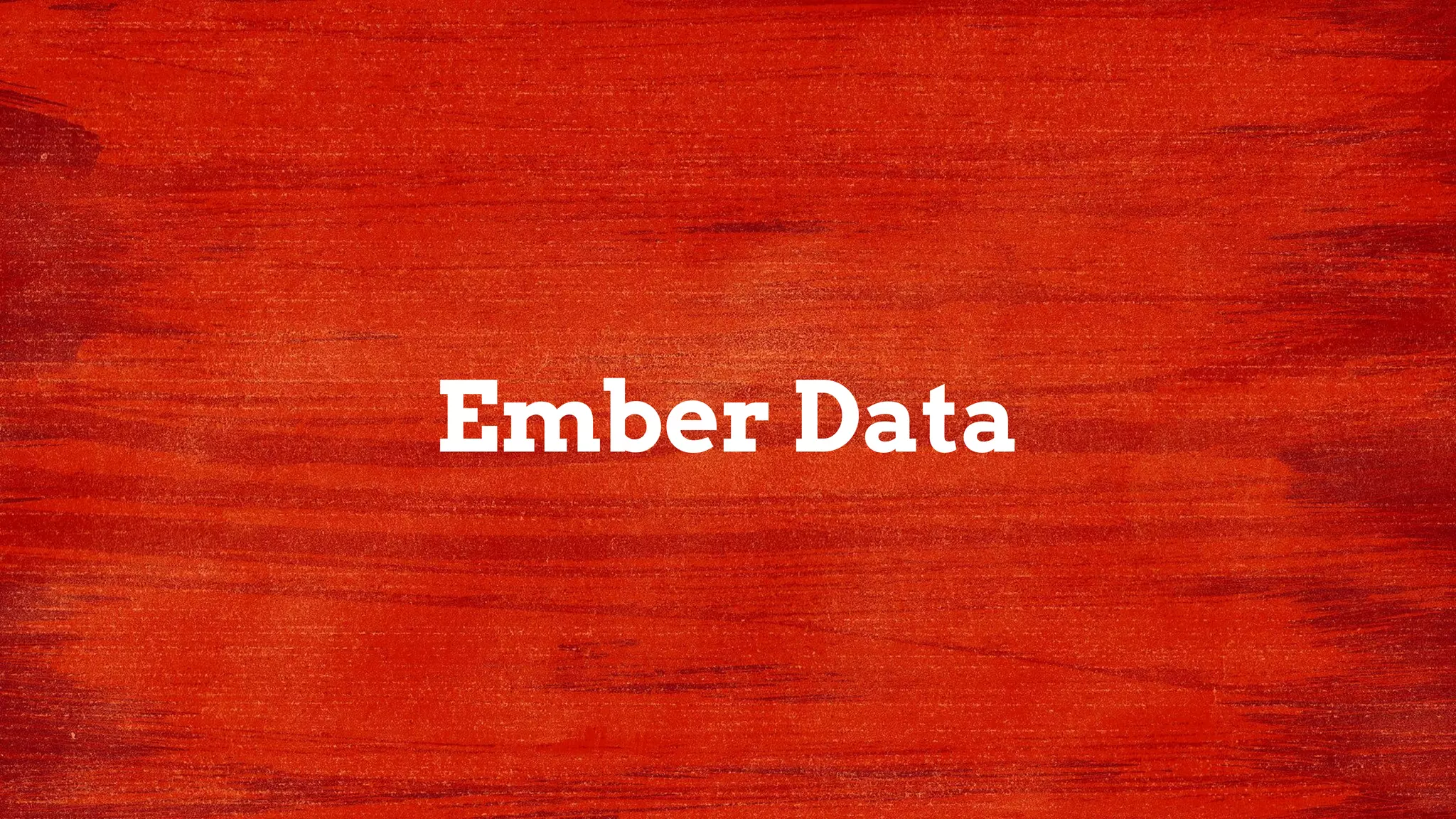 Ember Data
 
