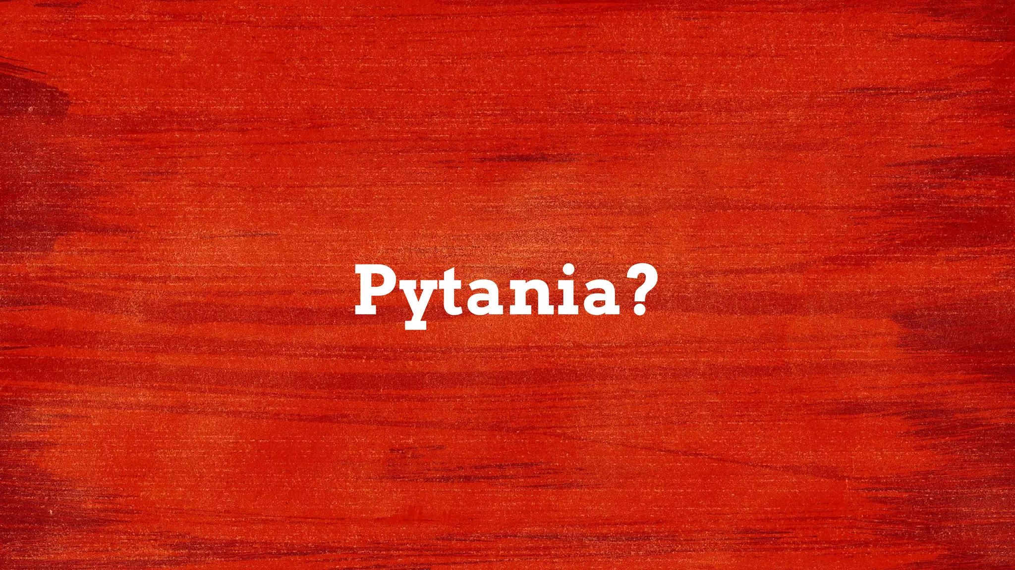 Pytania?
 