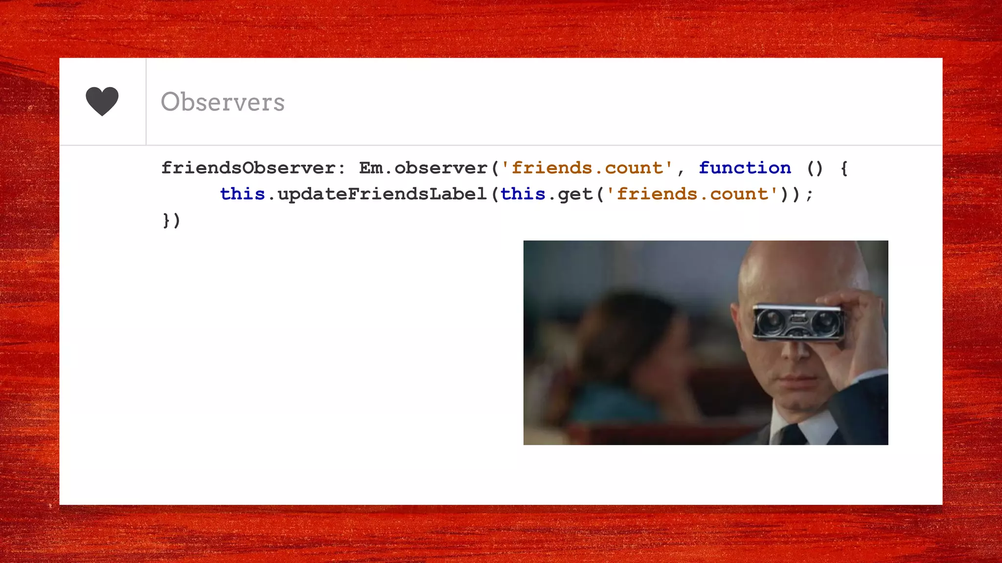Observers
friendsObserver: Em.observer('friends.count', function () {
this.updateFriendsLabel(this.get('friends.count'));
})
 