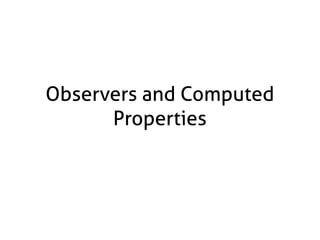 Observers and Computed
Properties

 